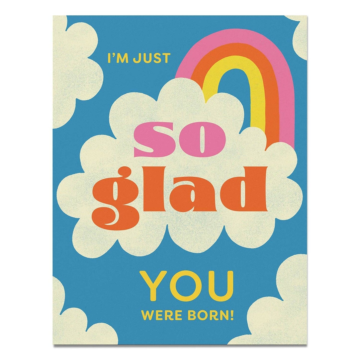 Card with rainbow, clouds, and text 'I'm just so glad you were born!' on a blue background