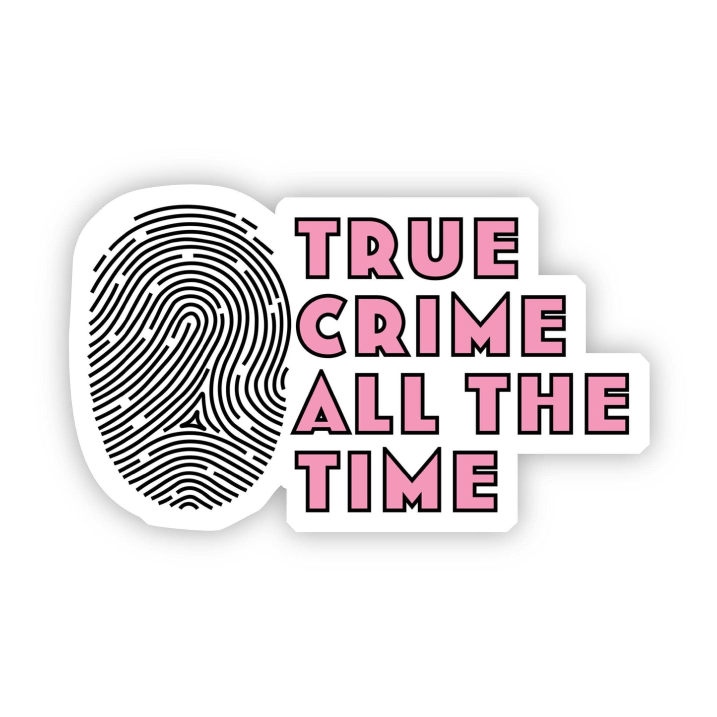 A sticker with a fingerprint design and the text 'TRUE CRIME ALL THE TIME' in pink and black colors.