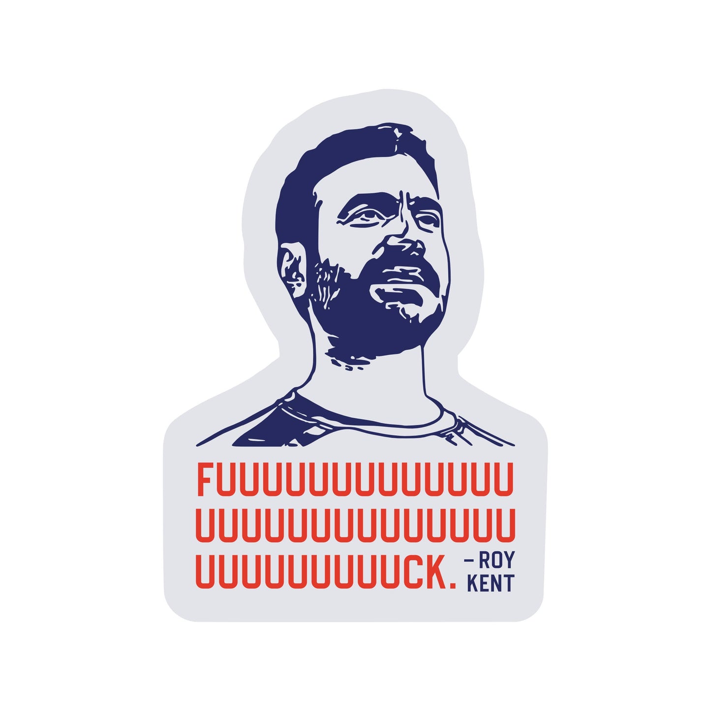 Roy Kent Vinyl Sticker - Bold and Unfiltered Design