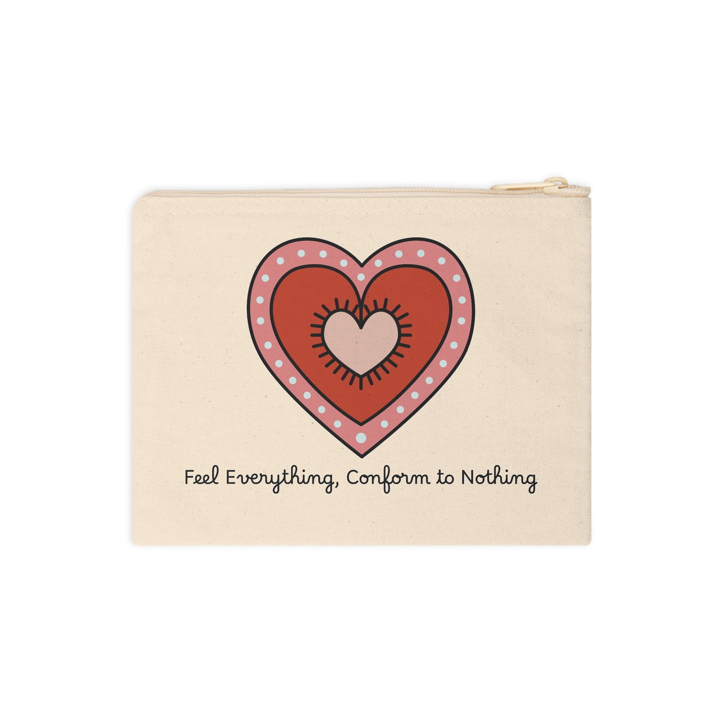 Inspirational Heart Zipper Pouch - 'Feel Everything, Conform to Nothing' | Motivational Pouch for Self-Expression