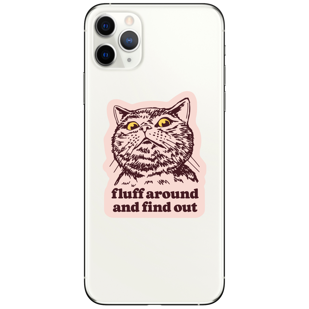 "Fluff Around and Find Out" Sassy Cat Sticker - Bold and Funny Design decal on cellphone.