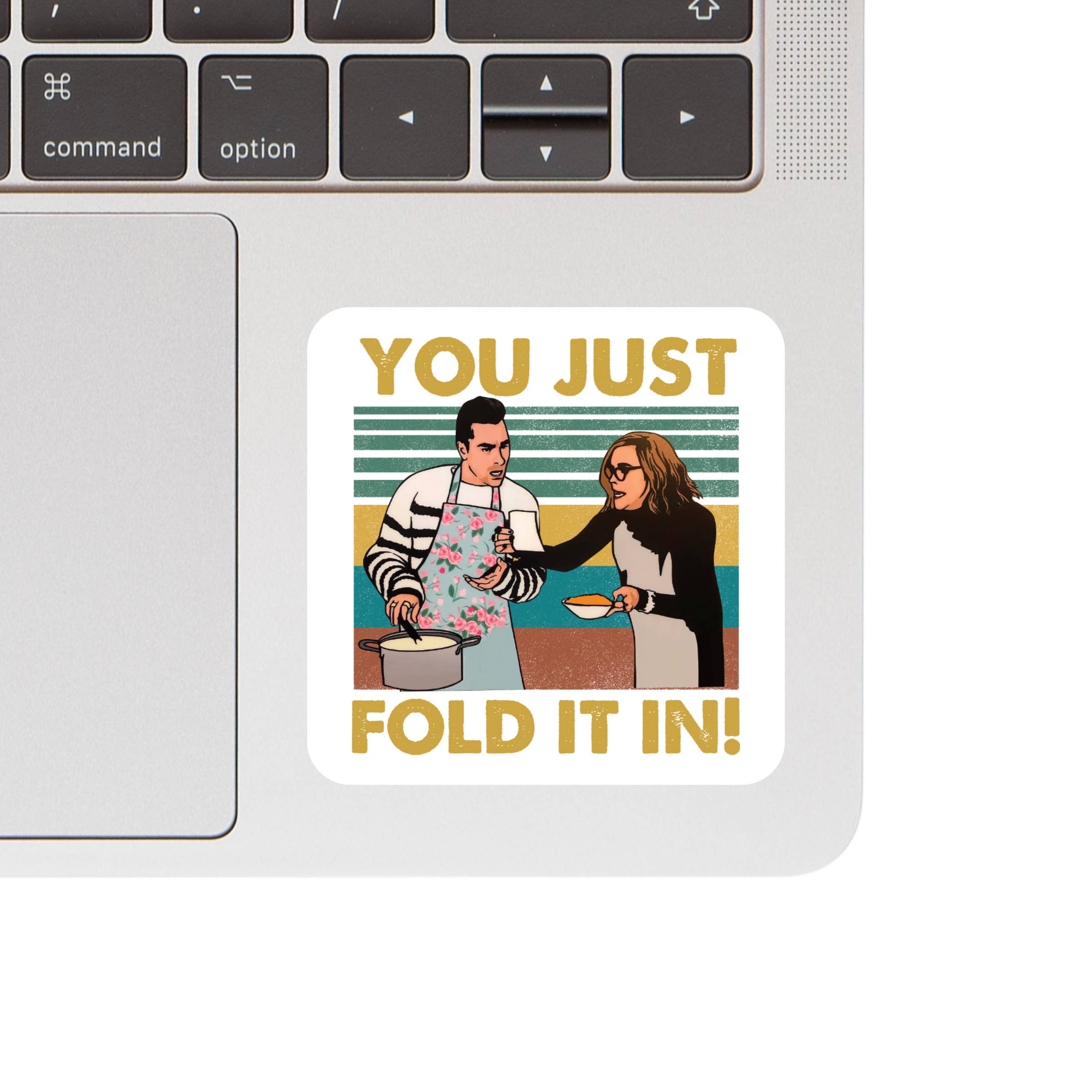 "You Just Fold It In!" Vinyl Sticker - Schitt's Creek Quote Decal on Laptop.