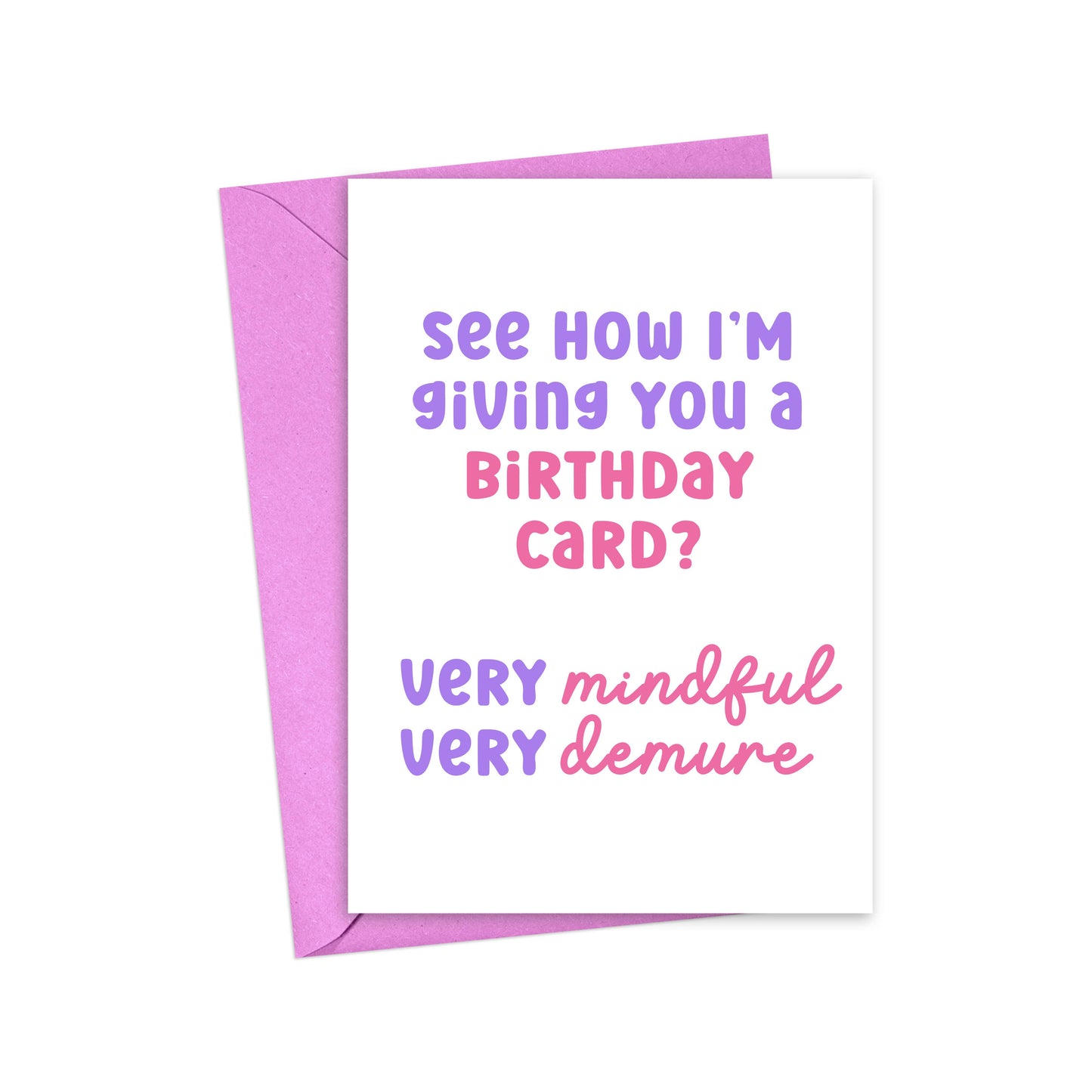 Close up of Funny Birthday Card for Everyone with Trendy Phrase - 'Very Mindful, Very Demure' 
