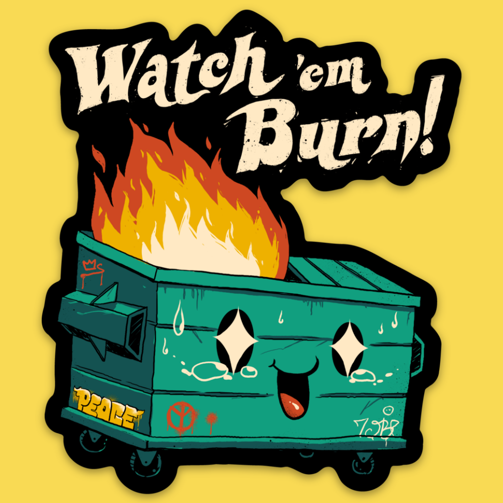 "Watch 'Em Burn" Dumpster Fire Sticker – Funny & Edgy Vinyl Decal for Bold Humor