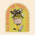 Cartoon character with text 'All my friends are trash & I love them' on a yellow background