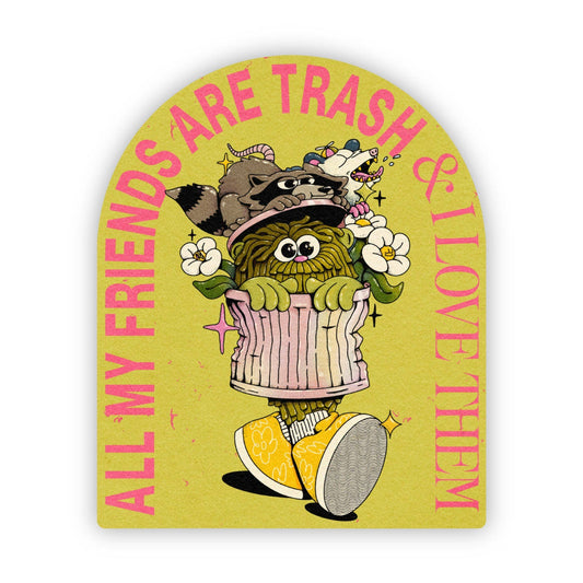 Cartoon character with text 'All my friends are trash & I love them' on a yellow background