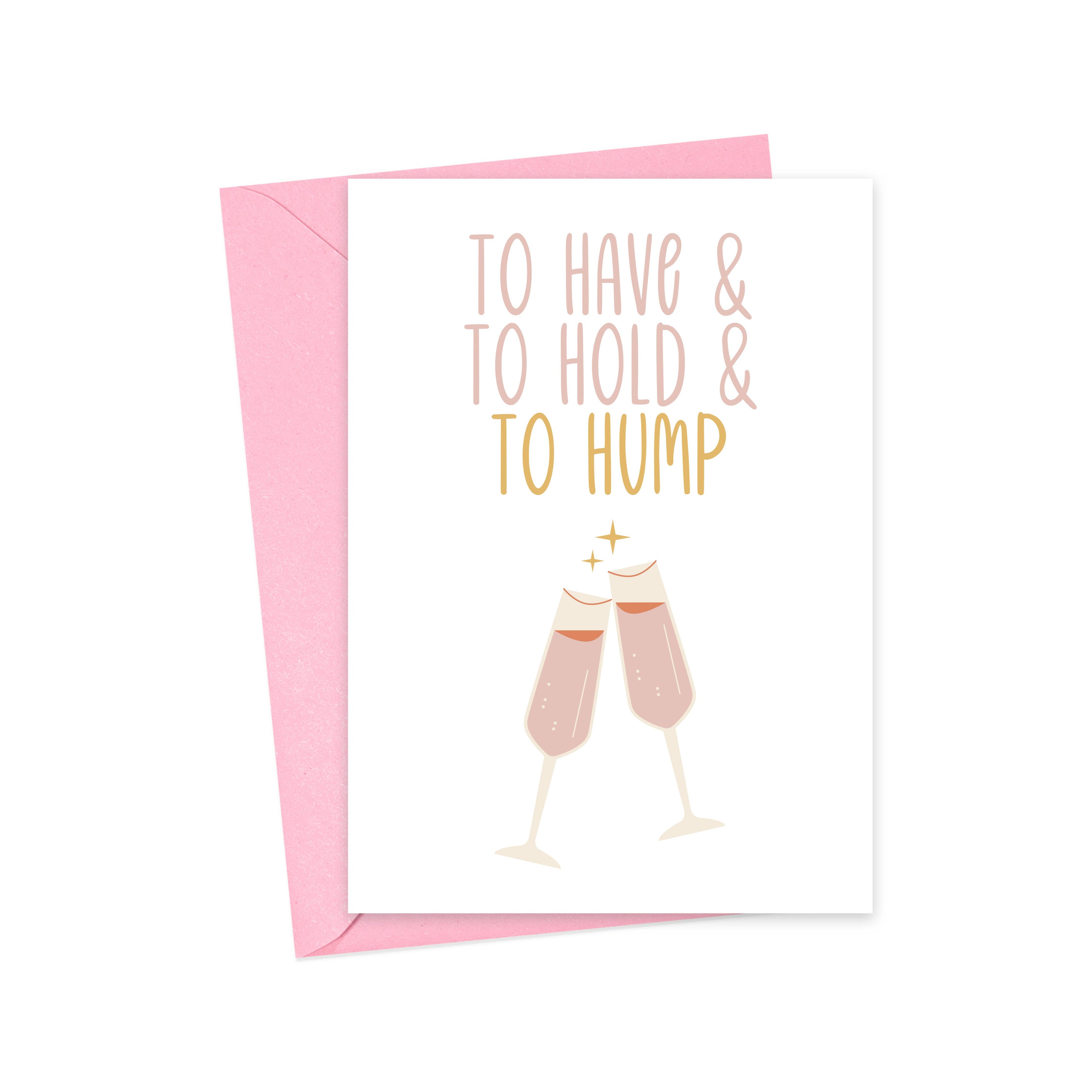 Funny Wedding Card for Bride with Witty Message 'To Have & To Hold & To Hump' - A2 Folded Card with Light Pink Envelope