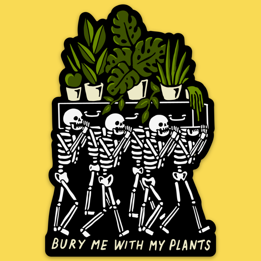 "Bury Me With My Plants" Sticker: A Fun Tribute for Plant Lovers and Green Thumbs