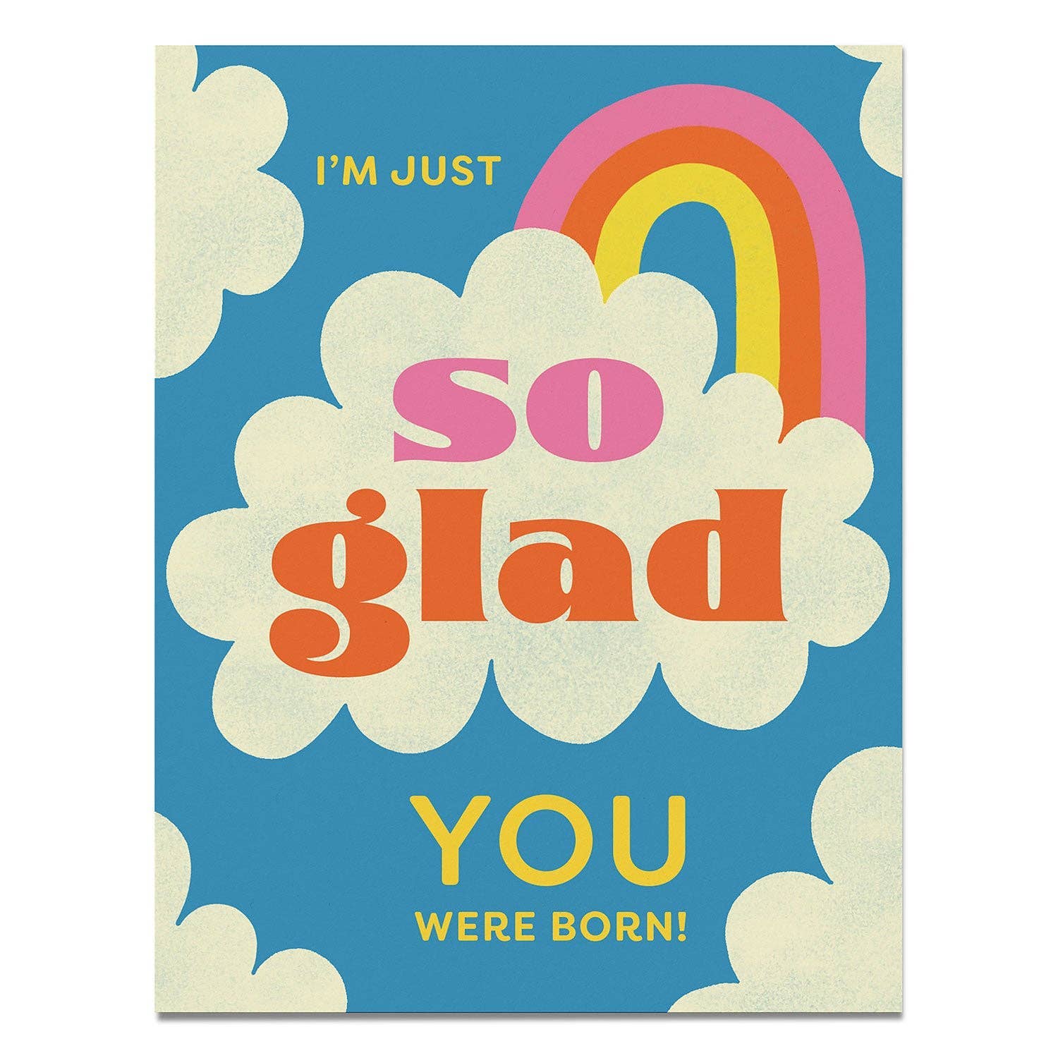 Card with rainbow, clouds, and text 'I'm just so glad you were born!' on a blue background
