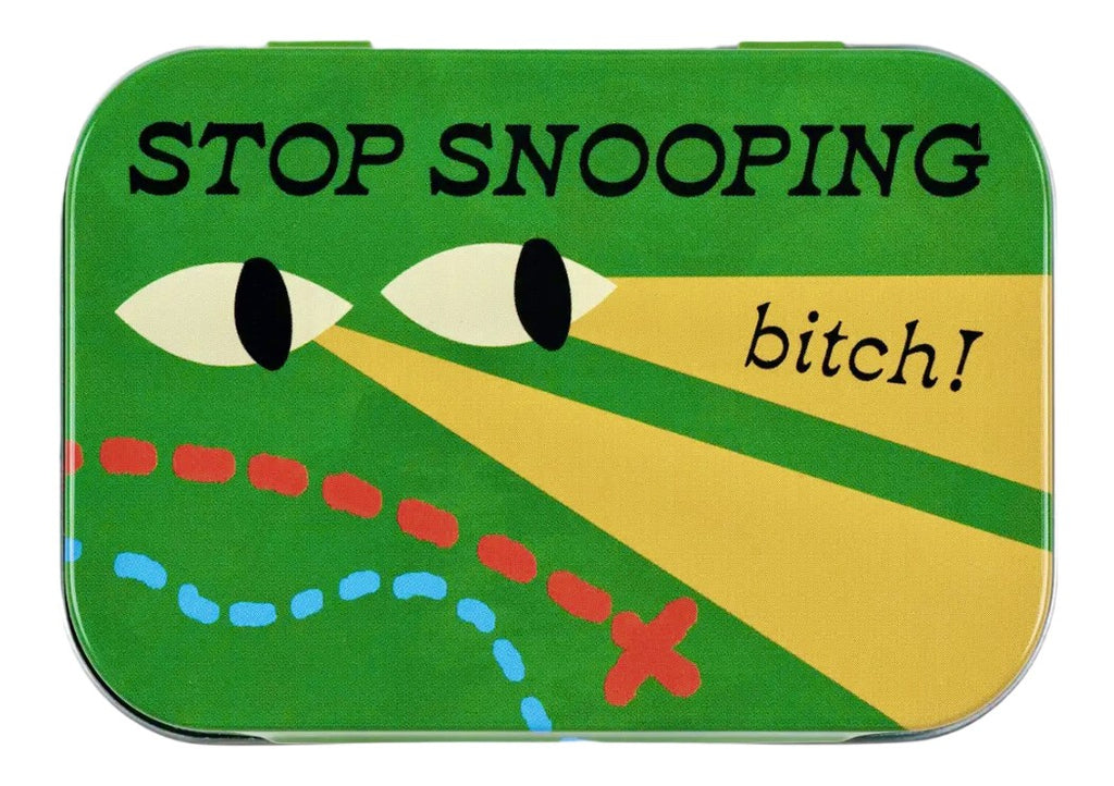 Stop Snooping Bitch Tin top