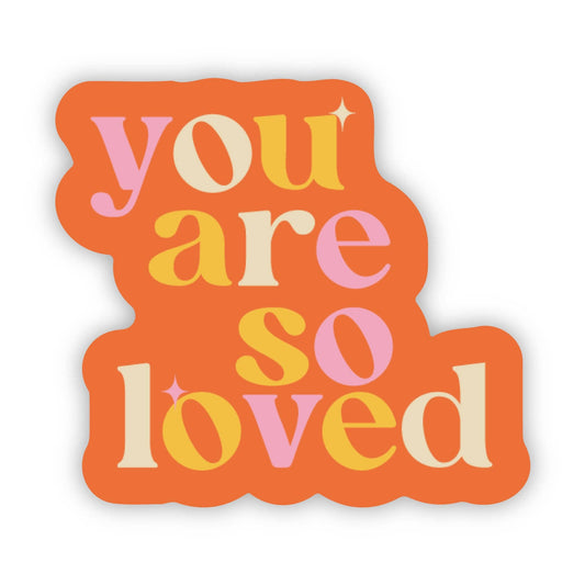 You Are So Loved vinyl sticker promoting mental health and emotional support
