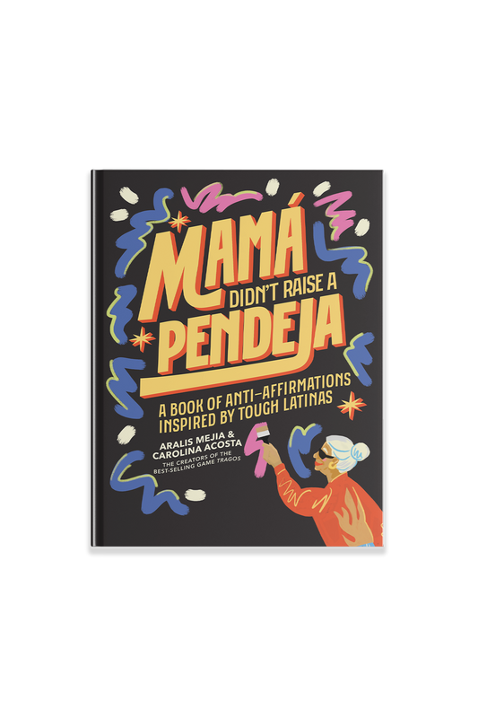 Book cover of 'Mama Didn't Raise a Pendeja' with colorful text and illustration on a black background