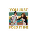 "You Just Fold It In!" Vinyl Sticker - Schitt's Creek Quote